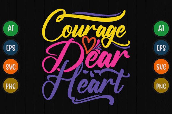 Wear Your Message: The Courage Dear Heart Design Bundle